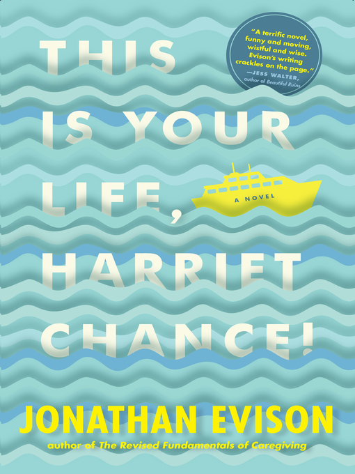 Détails du titre pour This Is Your Life, Harriet Chance! par Jonathan Evison - Disponible